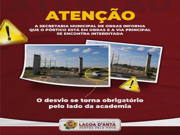 ATENÇÃO!!! A Secretaria Municipal de Obras informa que o pórtico está em obra e a via principal se encontra interditada